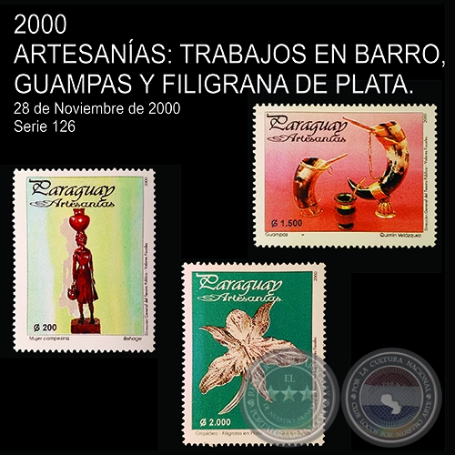 ARTESANAS PARAGUAYAS : TRABAJOS EN BARRO ; GUAMPAS y FILIGRANA DE PLATA (AO 2000 - SERIE 11)